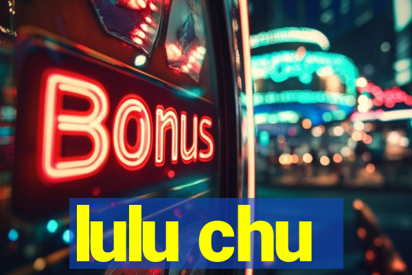 lulu chu